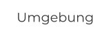 Umgebung